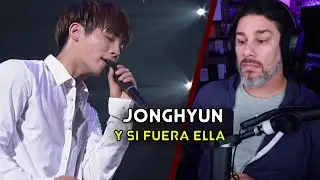 Director Reacts - Jonghyun  - Y Si Fuera Ella
