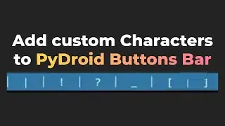 How to add Characters/Symbols in button bar in Pydroid / Cxxdroid