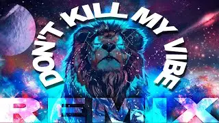 🎵 DON'T KILL MY VIBE 🎵 (REMIX) - Kendrick Lamar