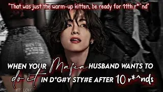 when your mafia husband wants to do it in d*g#y sty/£  after 10 r*unds || kim taehyung ff