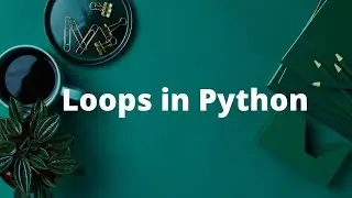 Loops in Python Programming Language