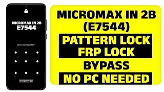 How to Unlock Micromax In 2b (E7544) Without Computer | Pattern & FRP Unlock Using WiFi/Hotspot