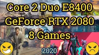 Core 2 Duo E8400 + RTX 2080 = 8 GAMES 2020