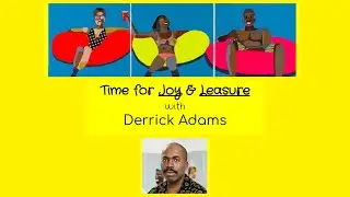 Joy and leisure with Derrick Adams