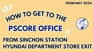 HOW TO GET TO PSCORE from Sinchon Station, Hyundai Department Store Exit [From March 2024]