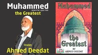 Muhammed The Greatest - Sheikh Ahmed Deedat
