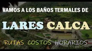 VAMO´ A LARES 2024 🚌 GUIA DE VIAJE #BañosTermales Rutas Precios ⛺️ Comida Hospedajes🏨 #calca #cusco