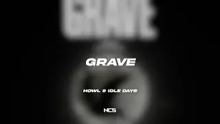 HOWL & Idle Days - GRAVE [NCS Lyrics]