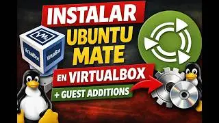 Cómo instalar Ubuntu MATE en VirtualBox + Guest Additions (paso a paso)