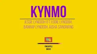 Kynmo - lyrics | Jessie Lyngdoh (ft. Eddie Lyngdoh, Banrap Lyngdoh, Aisha Sangriang)