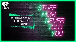 Monday Mini: The Work Spouse | STUFF MOM NEVER TOLD YOU