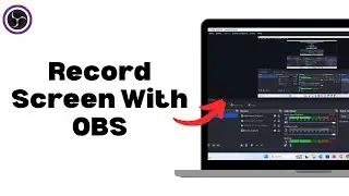 How To Record Screen With OBS - Full Guide