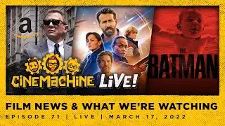 CiNEMACHiNE LIVE! | The Adam Project, Turning Red, The Batman / Nirvana, Bond & More!