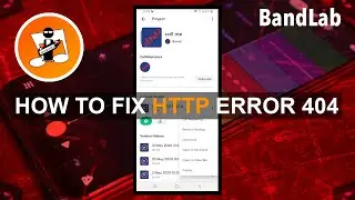 BandLab. How to fix HTTP error 404