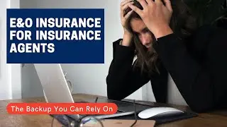 E&O Insurance For Insurance Agents | The Backup You Can Rely On