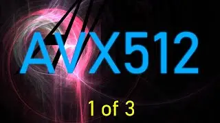 AVX512 (1 of 3): Introduction and Overview
