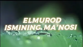 ELMUROD ISMINING MA'NOSI 