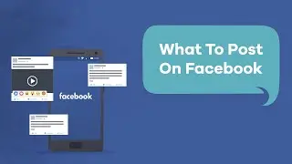 What to Post on Your Facebook Page And Tips To Increase Your Post Reach