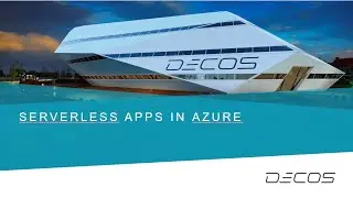 Webinar- Serverless Apps in Azure by Decos.