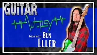 Guitar Autopsy | Season 2 - Episode 6. Feat. Ben Eller