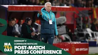 Tom Sermanni | Post Match Press Conference | CommBank Matildas v Germany