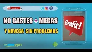 Aplicacion vpn Android para no gastar megas y navegar gratis 2017