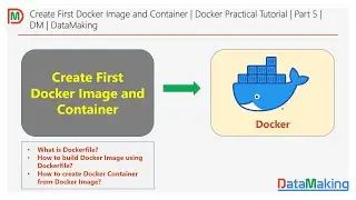 Create First Docker Image and Container | Docker Practical Tutorial | Part 5 | DM | DataMaking