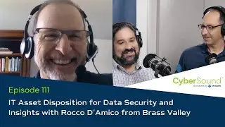 IT Asset Disposition & Data Security with Rocco D'Amico | CyberSound™ Podcast by Vancord | Ep 111