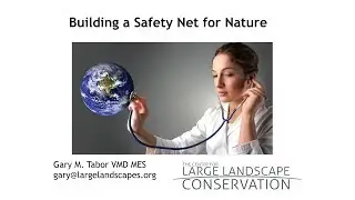 Dr Gary Tabor - Building a Safety Net for Nature
