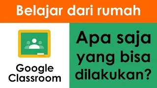 Google Classroom, Apa Yang Bisa Dilakukan?