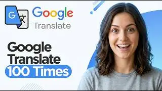 How to Google Translate 100 Times (2026 Guide)