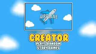 AIRPLANE CREATOR PLAYS STORY GAMES PART #3! (ROBLOX)