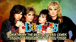 THE BANGLES - Dikatakan THE BEATLES Versi Cewek, Band Ini Pernah Ngetop Era '80-an