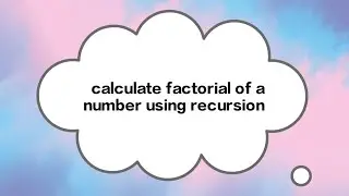 Calculate factorial of a number using recursion in C