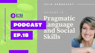 EP 18: Pragmatic Language and Social Skills with Julie Hennessey