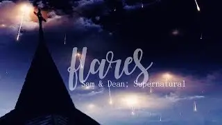 Sam&Dean || Flares