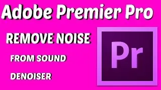 Remove background noise from videos using Adobe Premier Pro cc