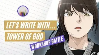 Let's Write With . . . TOWER OF GOD: WORKSHOP BATTLE