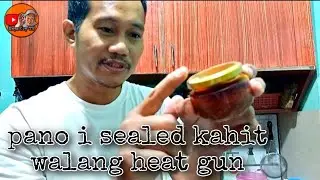 tips how to sealed the  plastic seal with out heat gun or hot blower