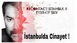 İstanbulda Cinayet ! | Recontact İstanbul: Eyes Of Sky