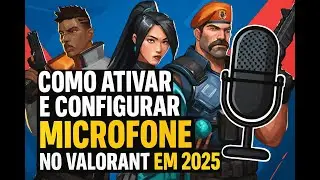 Como ativar e Configurar o Microfone no Valorant em 2025