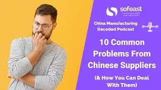 10 Common Problems From Chinese Suppliers & How YOU Can Deal With Them