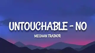 Meghan Trainor - No (lyrics) Untouchable