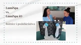 LUMISPA VS. LUMISPA iO - PORÓWNANIE TECHNOLOGII - RÓŻNICE I PODOBIEŃSTWA