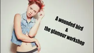 A wounded bird and a glamour workshop BTCD June 17 2017