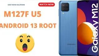 How to Root and Repair IMEI M127G U5 Android 13 | Step-by-Step Guide