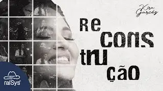 Kira Garcêz | Reconstrução [Clipe Oficial]