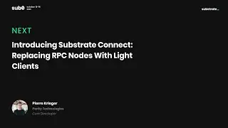 Sub0 Online: Introducing Substrate Connect - Replacing RPC Nodes With Light Clients