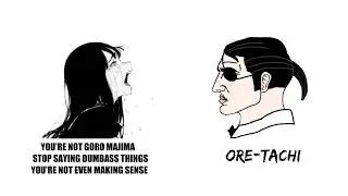 babe please stop you're not Goro Majima