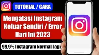 Cara Ampuh Mengatasi Instagram Keluar Sendiri / Error Hari 2023